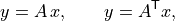 y = A\,x, \qquad y = A^{\mathsf{T}} x,