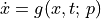 \dot x = g(x, t;\, p)