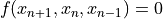f(x_{n+1}, x_{n}, x_{n-1}) = 0