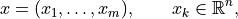 x = (x_1, \dots, x_m), \qquad x_k \in \mathbb{R}^{n},