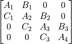 \begin{bmatrix}
A_1 & B_1 & 0 & 0\\
C_1 & A_2 & B_2 & 0 \\
0 & C_2 & A_3 & B_3\\
0 & 0 & C_3 & A_4
\end{bmatrix}