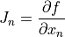 J_{n} = \frac{\partial f}{\partial x_n}