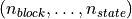 (n_{block}, \ldots, n_{state})