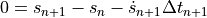 0 = s_{n+1} - s_n - \dot{s}_{n+1} \Delta t_{n+1}