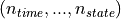 (n_{time},...,n_{state})