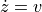 \dot{z} = v